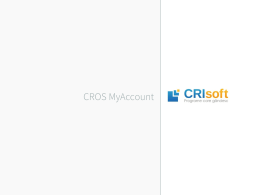 CROS MyAccount Agenda Istoric CRIsoft in domeniul utilitatilor publice  Cereri online - sesizari  CROS MyAccount  Statistici  Interfata Web si Mobile  Avantaje SMS prin CROS MyAccount  Caracteristici tehnice  Asociatiile.