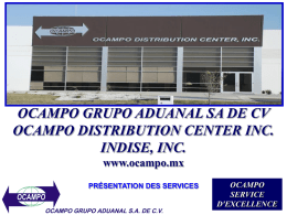 OCAMPO GRUPO ADUANAL SA DE CV OCAMPO DISTRIBUTION CENTER INC. INDISE, INC. www.ocampo.mx PRÉSENTATION DES SERVICES  OCAMPO SERVICE D'EXCELLENCE  INTRODUCTION ET MESSAGE DU DIRECTEUR OCAMPO GRUPO ADUANAL, S.A.