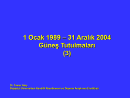 1 Ocak 1989 – 31 Aralık 2004 Güneş Tutulmaları (3)  Dr. Tamer Ataç Boğaziçi Üniversitesi Kandilli Rasathanesi ve Deprem Araştırma Enstitüsü.