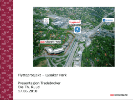 Flytteprosjekt – Lysaker Park Presentasjon Tradebroker Ole Th. Ruud 17.06.2010 Lysaker Park før byggestart  Storebrands hovedkontor i 2009