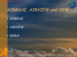 AIRBASE, AIRVIEW and DEM  AIRBASE  AIRVIEW  DEMv4 AIRBASE, AIRVIEW and DEM  Three Layer Structure.