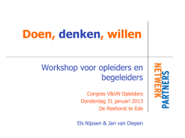 Doen, denken, willen Workshop voor opleiders en begeleiders Congres V&VN Opleiders Donderdag 31 januari 2013 De Reehorst te Ede Els Nijssen & Jan van Diepen.