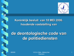 Koninklijk besluit van 10 MEI 2006. houdende vaststelling van  de deontologische code van de politiediensten  08/06/06  V.S.O.A.