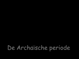 De Archaïsche periode De Archaïsche periode Mhnin aeide, qea, Phlhiadew AcilhoV Oulomenhn, h muri AcaioiV alge eqhke.
