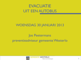 EVACUATIE UIT EEN AUTOBUS WOENSDAG 30 JANUARI 2013  Jos Peetermans preventieadviseur gemeente Westerlo Evacuatie uit een bus   Per schooljaar gebruiken meer dan 10 miljoen leerlingen een.
