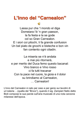 L’Inno del “Carnealon” Lassa pur che ‘l mondo el diga Domeiara l’è ‘n gran paeson, la fa festa e la se gode col so.