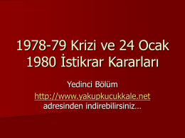 1978-79 Krizi ve 24 Ocak 1980 İstikrar Kararları Yedinci Bölüm http://www.yakupkucukkale.net adresinden indirebilirsiniz… Dönemin Başbakanları Mustafa Bülend Ecevit 5 Ocak 1978 – 12 Kasım 1979  Sami Süleyman.