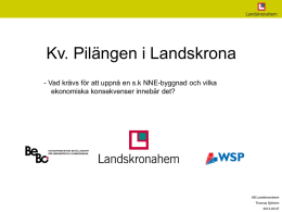 Kv. Pilängen i Landskrona - Vad krävs för att uppnå en s.k NNE-byggnad och vilka ekonomiska konsekvenser innebär det?  AB Landskronahem Thomas Sjöholm 2013-03-07   Syfte med.