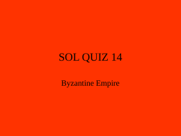 SOL QUIZ 14 Byzantine Empire 1. The capital of the Eastern Roman Empire was  a.