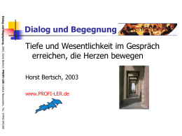 Dialog und Begegnung, 2003, Horst Bertsch, PROFI-LER Institut Neuenstein, Tel.: 07942-941200  Dialog und Begegnung  Tiefe und Wesentlichkeit im Gespräch erreichen, die Herzen bewegen Horst.