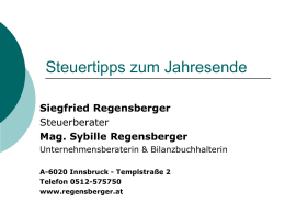 Steuertipps zum Jahresende Siegfried Regensberger Steuerberater Mag. Sybille Regensberger Unternehmensberaterin & Bilanzbuchhalterin A-6020 Innsbruck - Templstraße 2 Telefon 0512-575750 www.regensberger.at   Neuerungen 2007 u.