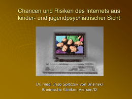Chancen und Risiken des Internets aus kinder- und jugendpsychiatrischer Sicht  Dr. med.