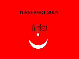 Turnfahrt 2007  Türkei Winterthur 10. Oktober 2007 Die grosse Reise ins ferne geheimnisvolle Land beginnt.