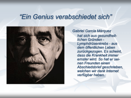 “Ein Genius verabschiedet sich” Gabriel García Márquez hat sich aus gesundheitlichen Gründen Lymphdrüsenkrebs - aus dem öffentlichen Leben zurückgezogen.