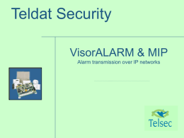 Teldat Security VisorALARM & MIP Alarm transmission over IP networks Agenda • Product description • Installation  • Video storage options • Recording access and management • Tech.