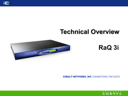 Technical Overview RaQ 3i   RaQ 3i Hardware “RaQ ‘em and stack ‘em”   Hardware Specifications • AMD K6-2 300MHz, x86-compatible superscalar processor • Dual 10/100, auto-sensing Ethernet • Ultra.