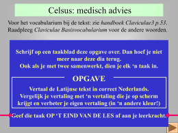 Celsus: medisch advies Voor het vocabularium bij de tekst: zie handboek Claviculae3 p.53. Raadpleeg Claviculae Basisvocabularium voor de andere woorden.  Schrijf op een.