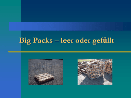 Big Packs – leer oder gefüllt   Details  Maße: 1,0 x 1,2 x 1,0 m  Umrandung: verzinkter Stahl  Boden: Europalette   Big Pack gefüllt.
