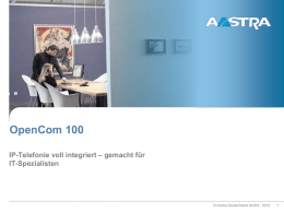 OpenCom 100 IP-Telefonie voll integriert – gemacht für IT-Spezialisten  © Aastra Deutschland GmbH - 2012   Übersicht  Aastra 6700i Integrierte Applikationen  AMC  CTI Touch RFP 22  Aastra 6771 31.10.2015  Aastra 6773(ip)  Aastra 6775(ip) CeBIT 2012 - OpenCom.