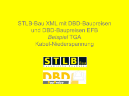 STLB-Bau XML mit DBD-Baupreisen und DBD-Baupreisen EFB Beispiel TGA Kabel-Niederspannung Ihre Aufgabe: Sie möchten eine VOB-gerechte Leistungsbeschreibung für ein Kabel (Niederspannung) erstellen. -Vollständig -eindeutig -technisch aktuell  Dazu möchten Sie.