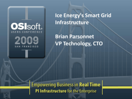 Ice Energy's Smart Grid Infrastructure Brian Parsonnet VP Technology, CTO OSIsoft () and Ice Energy (i e) &ldquo;You&rsquo;re Irrational!!&rdquo;  i e  &ldquo;Get Real!!&rdquo;  i   +1=0