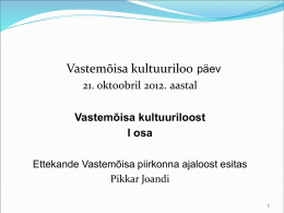Vastemõisa kultuuriloo päev 21. oktoobril 2012. aastal Vastemõisa kultuuriloost I osa Ettekande Vastemõisa piirkonna ajaloost esitas Pikkar Joandi.