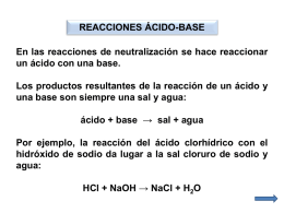 REACCIONES ÁCIDO-BASE En las reacciones de neutralización se hace reaccionar un ácido con una base.  Los productos resultantes de la reacción de un.