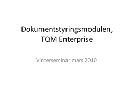 Dokumentstyringsmodulen, TQM Enterprise Vinterseminar mars 2010    Ingress felt for dokumenter. Inntil 1000 karakterer.