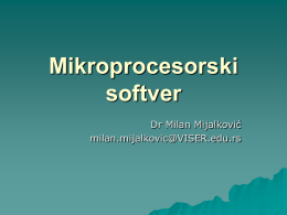 Mikroprocesorski softver Dr Milan Mijalković milan.mijalkovic@VISER.edu.rs   Mikroprocesorski softver  Mikrokontroleri  i njihova uloga:  – Računari za ugradnju – Arhitektura mikrokontrolera – Modularno programiranje – Mikrokontroleri iz serije ARM7 – Uloga razvojnog.