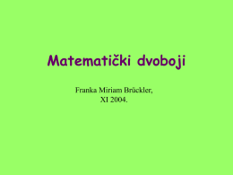 Matematički dvoboji Franka Miriam Brückler, XI 2004.   ja sam to prvi dokazao! ti si to krivo dokazao! ukrao si mi teorem! tvoja matematika nema smisla!   Hipasus kontra.