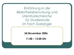 Einführung in die Bibliotheksbenutzung und Literaturrecherche für Studierende im Fach Soziologie 24.November 2006  11.00 – 13.00 Uhr   Ihre Ansprechpartner     Abteilungsleiter: Dr.