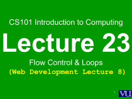 CS101 Introduction to Computing  Lecture 23 Flow Control & Loops (Web Development Lecture 8)  During the last lecture we had a discussion on Data Types,