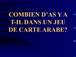 COMBIEN D&rsquo;AS Y A T-IL DANS UN JEU DE CARTE ARABE?   &bull;6!   L&rsquo;AS DE PIQUE   L&rsquo;AS DE COEUR   L&rsquo;AS DE CARREAU   L&rsquo;AS DE TREFLE   L&rsquo;ASSEDIC   L&rsquo;ASSEDIC   LA SECU.