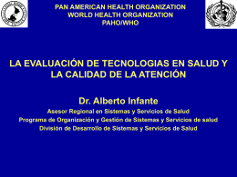 PAN AMERICAN HEALTH ORGANIZATION WORLD HEALTH ORGANIZATION PAHO/WHO  LA EVALUACIÓN DE TECNOLOGIAS EN SALUD Y LA CALIDAD DE LA ATENCIÓN Dr.