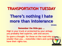 TRANSPORTATION TUESDAY  There’s nothing I hate more than intolerance (Anon)  Remember the little guy ... High in your truck or protected by your airbags you probably.