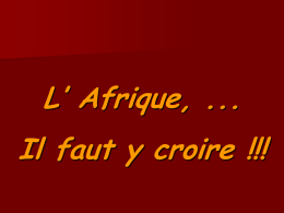 L’ Afrique, ... Il faut y croire !!!                   Bye, & @ + …