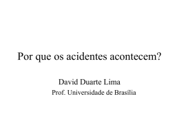Por que os acidentes acontecem? David Duarte Lima Prof. Universidade de Brasília   Acidentes de trânsito no Brasil • 35 mil mortos • 500 mil feridos •