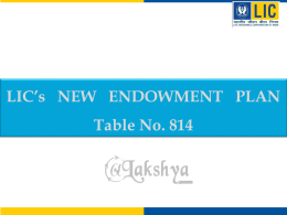 LIC’s NEW ENDOWMENT PLAN Table No. 814 LIC’s New Endowment Plan – Benefits Table No.