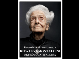 Entrevista el  22/12/2005,  a  RITA LEVI-MONTALCINI NEURÓLOGA ITALIANA Premio Novel de Medicina en 1986 • - ¿Cómo celebrará sus 100 años? - Ah, no sé si viviré,