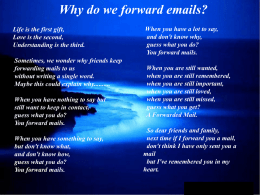 Why do we forward emails? Life is the first gift, Love is the second, Understanding is the third.  Sometimes, we wonder why friends keep forwarding.