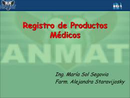 Registro de Productos Médicos  Ing. María Sol Segovia Farm. Alejandra Staravijosky DEFINICION DE PRODUCTO MÉDICO Producto médico : producto para la salud tal como equipamiento,