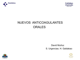 NUEVOS ANTICOAGULANTES ORALES  David Muñoz S. Urgencias. H. Galdakao USO DE LOS ACO  -Profilaxis Primaria y Secundaria de los fenómenos embólicos sistémicos en la Fibrilación.