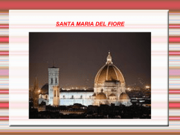 SANTA MARIA DEL FIORE   È lunga, 153 metri, la chiesa è composta da tre navate e dalla Cupola del Brunelleschi, la più.