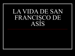 LA VIDA DE SAN FRANCISCO DE ASÍS   Francisco nació en 1182 en Asís, un pueblo cerca de Roma.