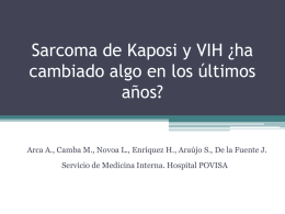 Sarcoma de Kaposi y VIH ¿ha cambiado algo en los últimos años?  Arca A., Camba M., Novoa L., Enríquez H., Araújo S., De.