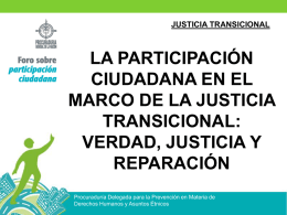 JUSTICIA TRANSICIONAL  LA PARTICIPACIÓN CIUDADANA EN EL MARCO DE LA JUSTICIA TRANSICIONAL: VERDAD, JUSTICIA Y REPARACIÓN Procuraduría Delegada para la Prevención en Materia de Derechos Humanos y Asuntos.