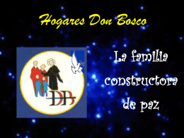 Hogares Don Bosco La familia constructora de paz   La familia constructora de paz  1. La paz, don de Dios, brota del corazón “Bienaventurados los sinceros de corazón,