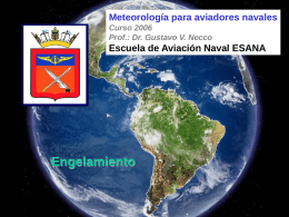 Meteorología para aviadores navales Curso 2006 Prof.: Dr. Gustavo V. Necco  Escuela de Aviación Naval ESANA  Engelamiento.