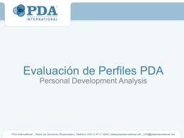 Evaluación de Perfiles PDA Personal Development Analysis Qué es PDA? PDA… Personal Development Analysis  Herramienta que analiza el Perfil Conductual de las Personas y sus habilidades, identificando.
