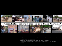 “Luces, luchas, sombras y silencios en el Chaco Americano”  “Al fotografiar, al pintar, al recortar un fragmento de la realidad, fijándole.